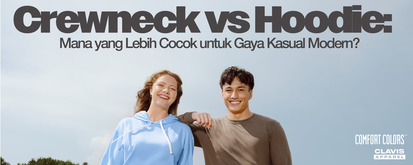 Perbandingan crewneck vs hoodie untuk gaya kasual modern dengan apparel Comfort Colors