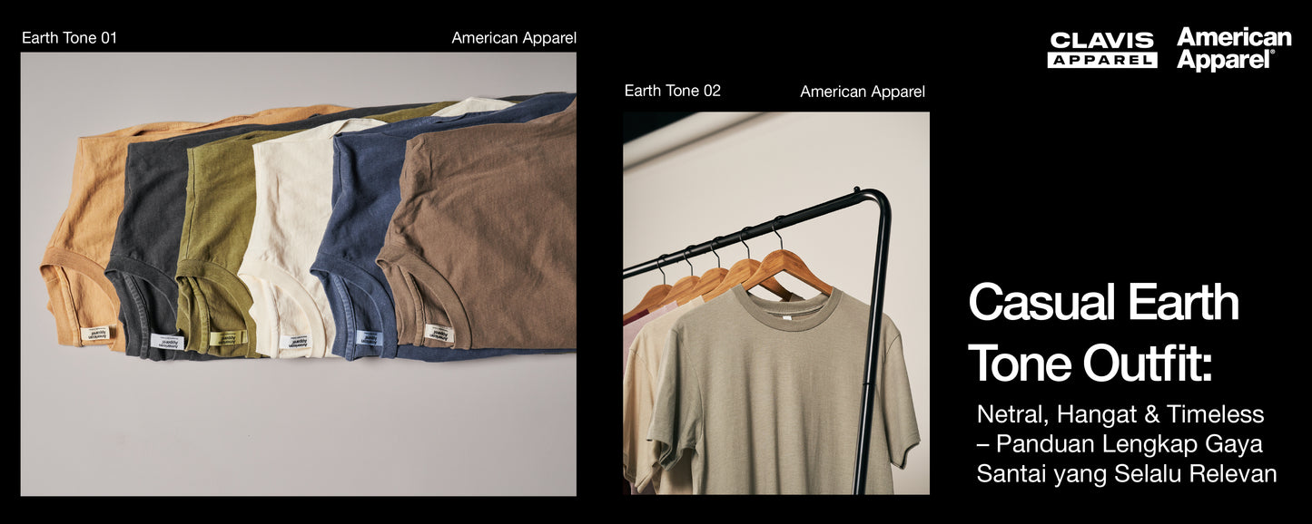Kaos American Apparel dengan warna earth tone seperti cokelat muda, abu-abu, olive, krem, biru, dan cokelat ditata berdampingan, dengan satu kaos krem tergantung di rak pakaian di samping judul “Casual Earth Tone Outfit: Netral, Hangat & Timeless – Panduan Lengkap Gaya Santai yang Selalu Relevan” dari Clavis Apparel.