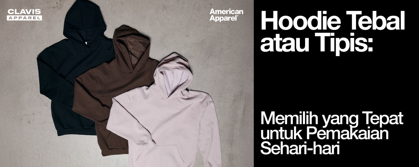 Hoodie tebal atau tipis untuk pemakaian sehari-hari, menampilkan tiga hoodie American Apparel berwarna hitam, cokelat, dan pastel yang disusun di lantai