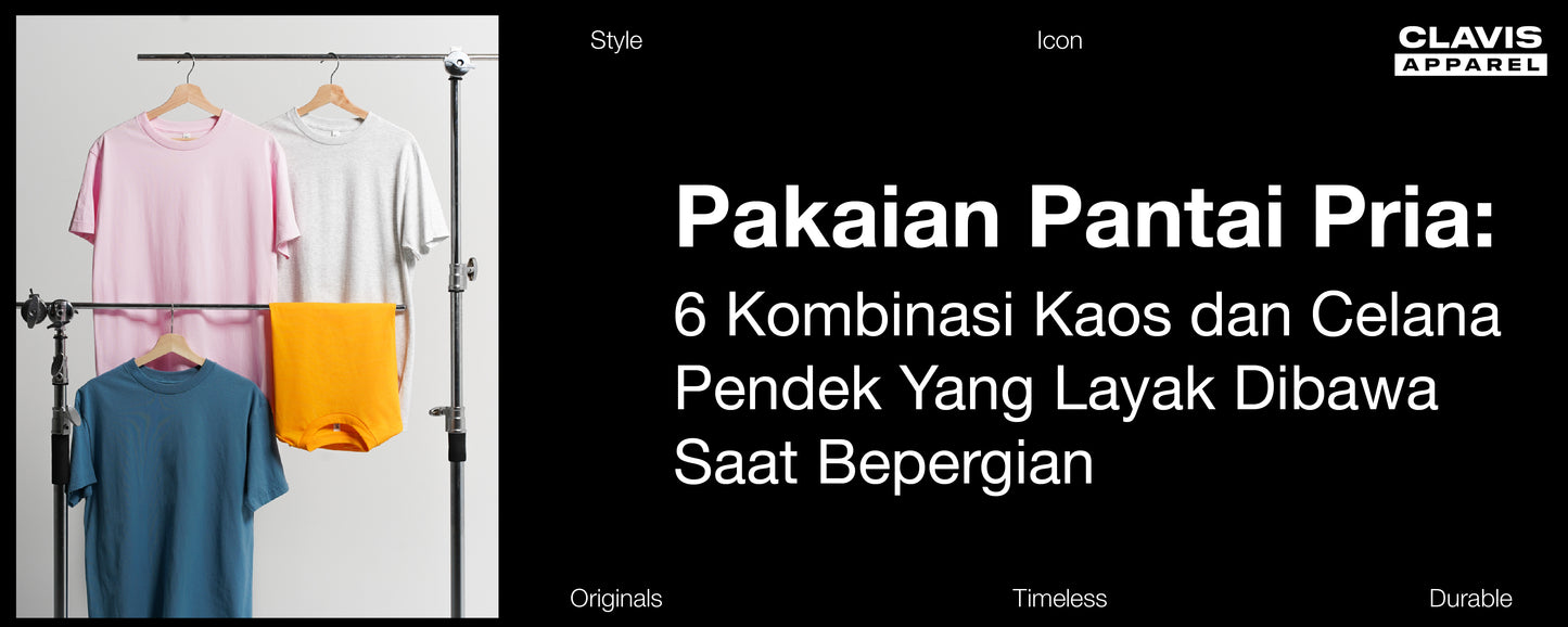 Pakaian Pantai Pria: 6 Kombinasi Kaus dan Celana Pendek yang Wajib Dibawa