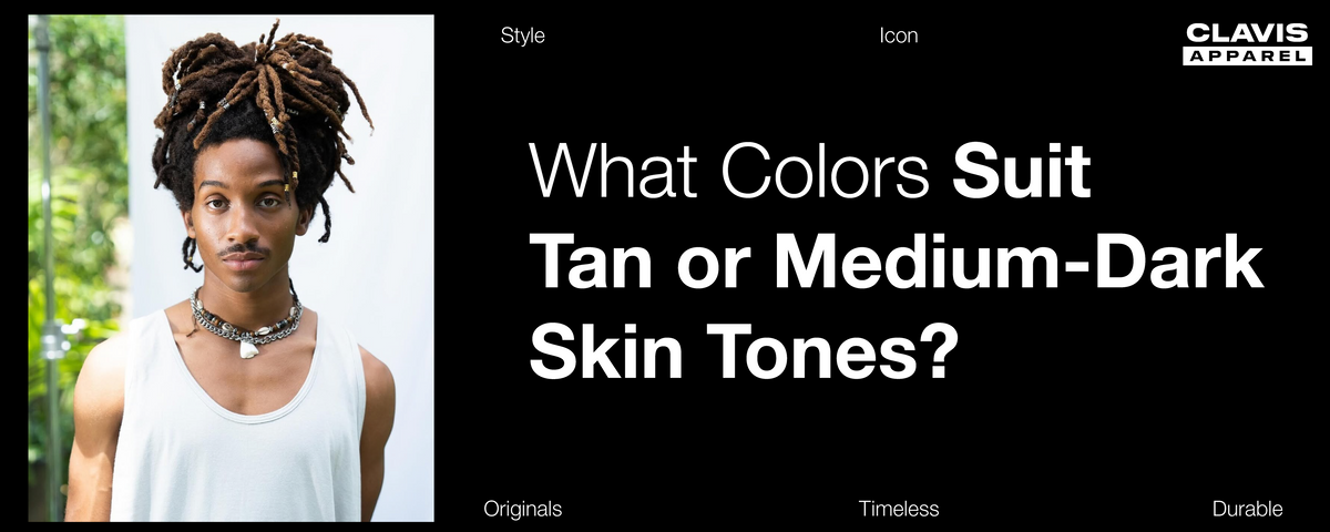 Style guide exploring clothing colors that complement tan and medium-dark skin tones.