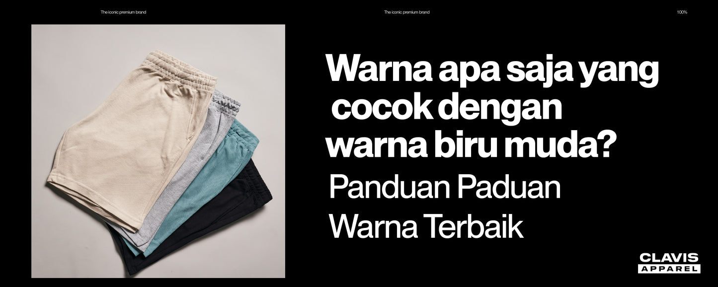 Koleksi celana pendek warna netral dan biru muda dengan panduan padu padan warna terbaik untuk outfit kasual pria modern.