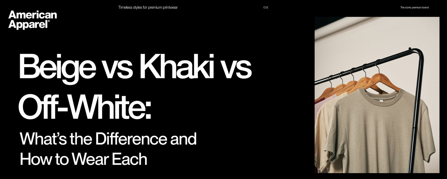 American Apparel beige, khaki and off-white t-shirts on hangers with comparison text “Beige vs Khaki vs Off-White – what’s the difference and how to wear each”