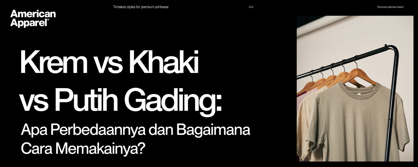 American Apparel krem, khaki dan putih gading t-shirt di hanger dengan teks perbandingan “Krem vs Khaki vs Putih Gading – apa perbedaannya dan bagaimana cara memakainya