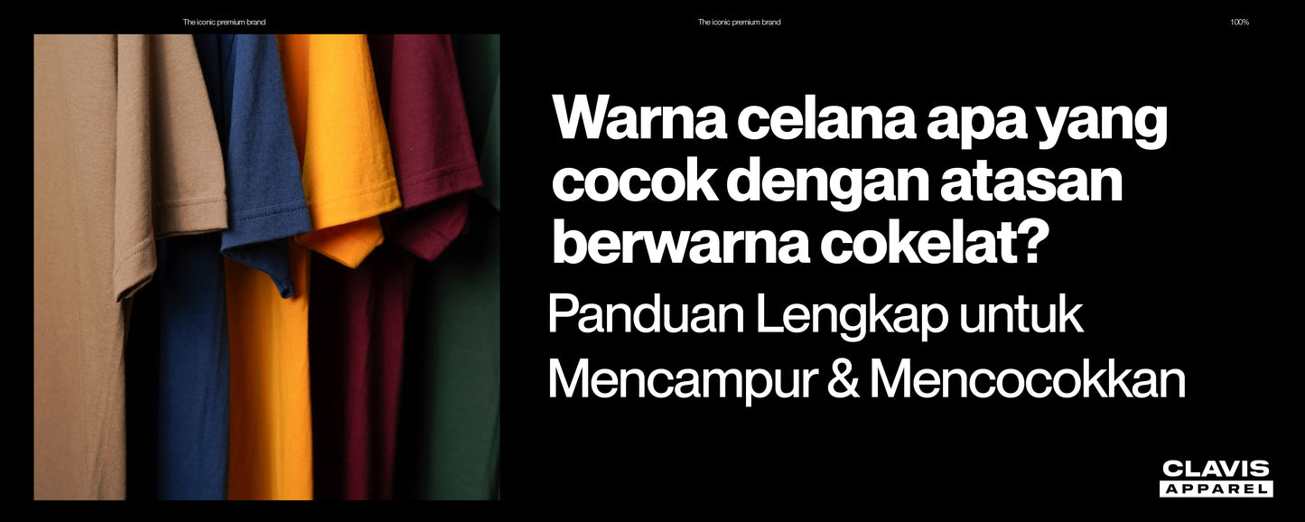 Koleksi kaos berwarna cokelat, biru navy, kuning, burgundy, dan hijau yang menampilkan panduan warna celana yang cocok dipadukan dengan atasan cokelat untuk gaya kasual yang stylish.
